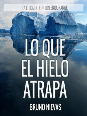 cover image of Lo que el hielo atrapa